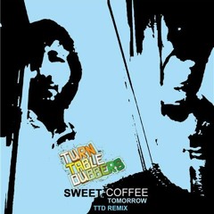 Sweet Coffee - Tomorrow (Turntable Dubbers Remix)