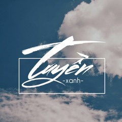 Tuyền - Xanh (lảm nhảm )