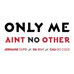 "Only Me Ain't No Other" JERMAINE DUPRI X DA BRAT X CALI SO COLD
