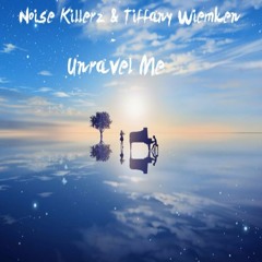 Noise Killerz & Tiffany Wiemken - Unravel Me