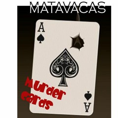 MATAVACAS & TRES - "Murder Cards"