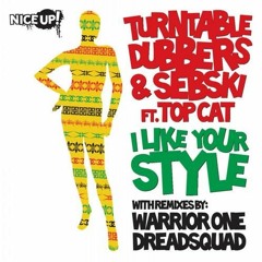 Turntable Dubbers & Sebski feat. Top Cat - I Like Your Style