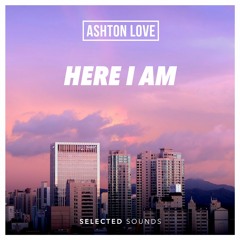 Ashton Love - Here I Am