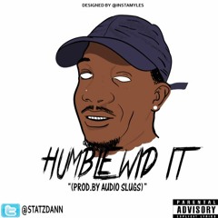 Humble Wid It (Prod. By Audio Slugs)