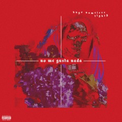 Hugo Nameless x Tighty - No Me Gusta Nada (prod by CamGotHits)