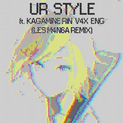【鏡音リン V4 ENG】 Ur-Style - Wave style- 【LesM4n6a Remix】