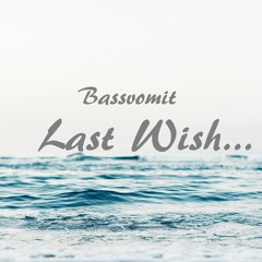 Bassvomit - Last Wish.mp3