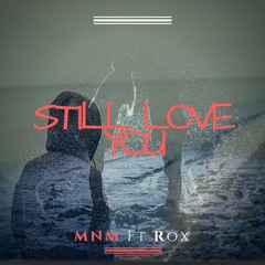 Still love you- ft Rox