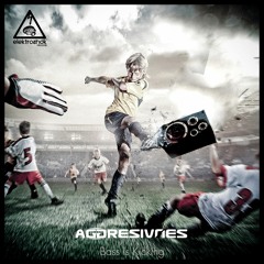 Aggresivnes - Bass Is Kicking [Out now]