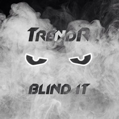 TrendR - Blind It (DnBPortal.com)