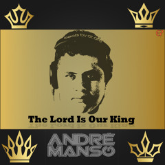The Lord Is Our King - Dj Andre Manso (Radio Edit)