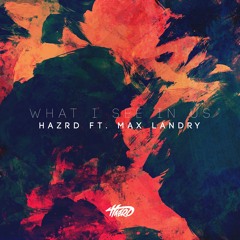 HAZRD - What I See In Us ft. Max Landry
