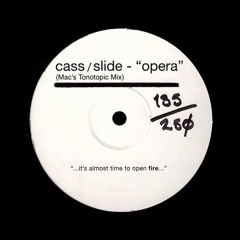 Cass & Slide - Opera (Mac's Tonotopic Mix)
