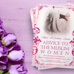 Advice To The Muslim Women Class 10 By Abu ‘Abdis Salaam Siddiq Al Juyaanee