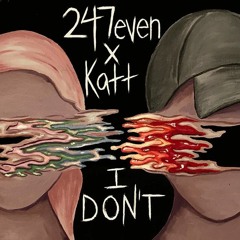247even x Katt Rardi- I DON'T [Prod. By MKSB]