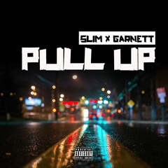 Slim x Garnett - Pull Up (Prod. By Bay Campbell)
