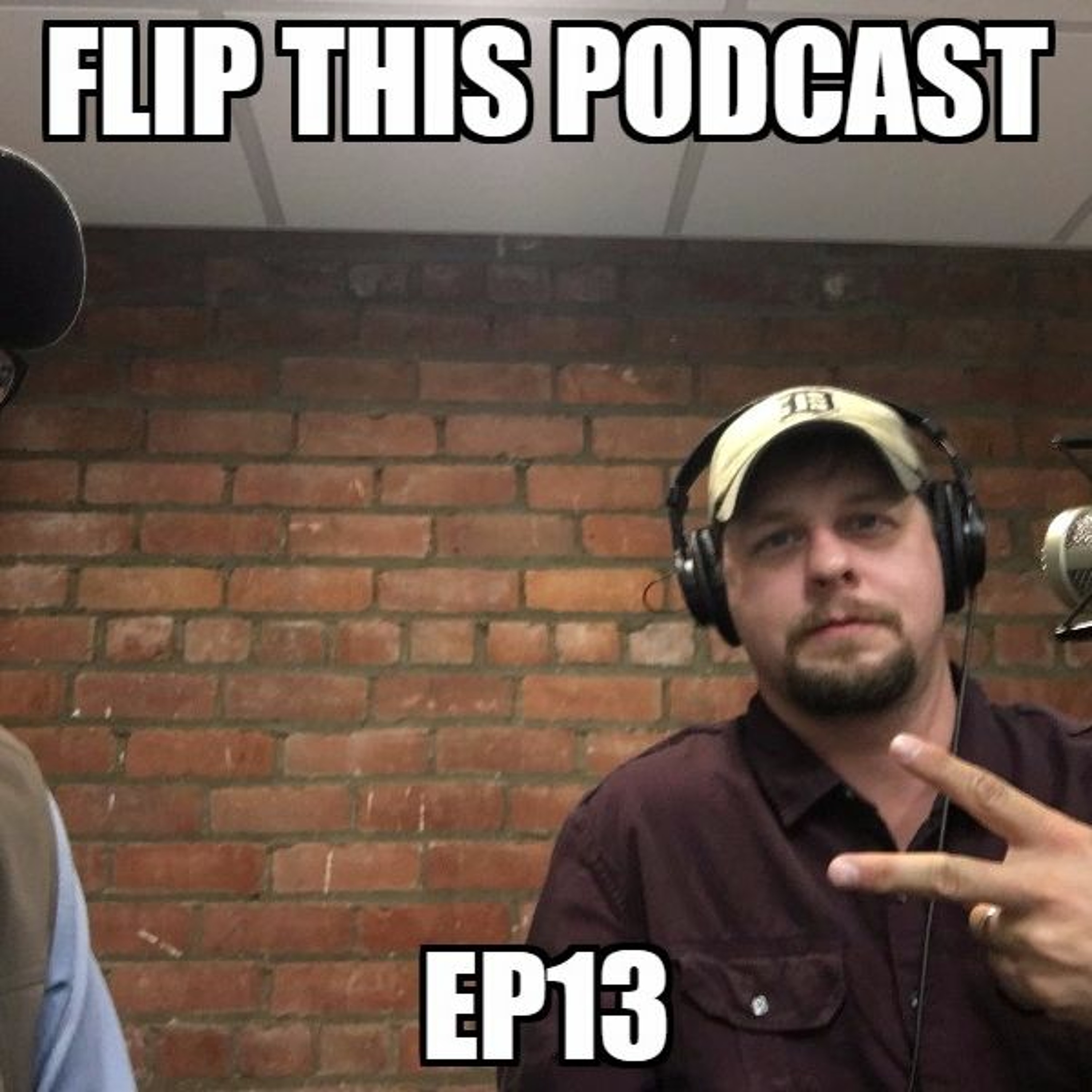 Flip This Podcast Ep 13 episode artwork