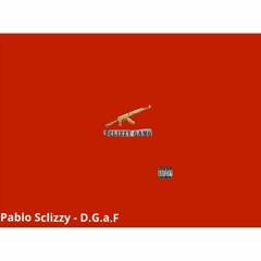 Pablo Sclizzy - D G A F