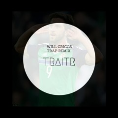 Will Griggs on Fire (Trap remix)