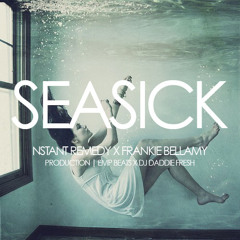Sea Sick [ ft Frankie Bellamy ]