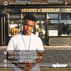 Rinse FM Podcast - The Grime Show w/ Sir Spyro & Novelist - 9th October 2016