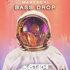 Mastachi-Bass Drop(Original Mix)
