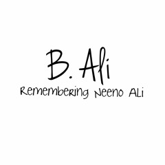 Remembering- Neeno Ali