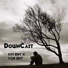 Downcast - ICM ENT X YGR Ent.