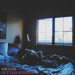 Yoe Luck - Out The Window