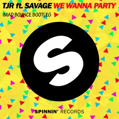 TJR Ft. Savage - We Wanna Party (iMAD Bounce Bootleg)