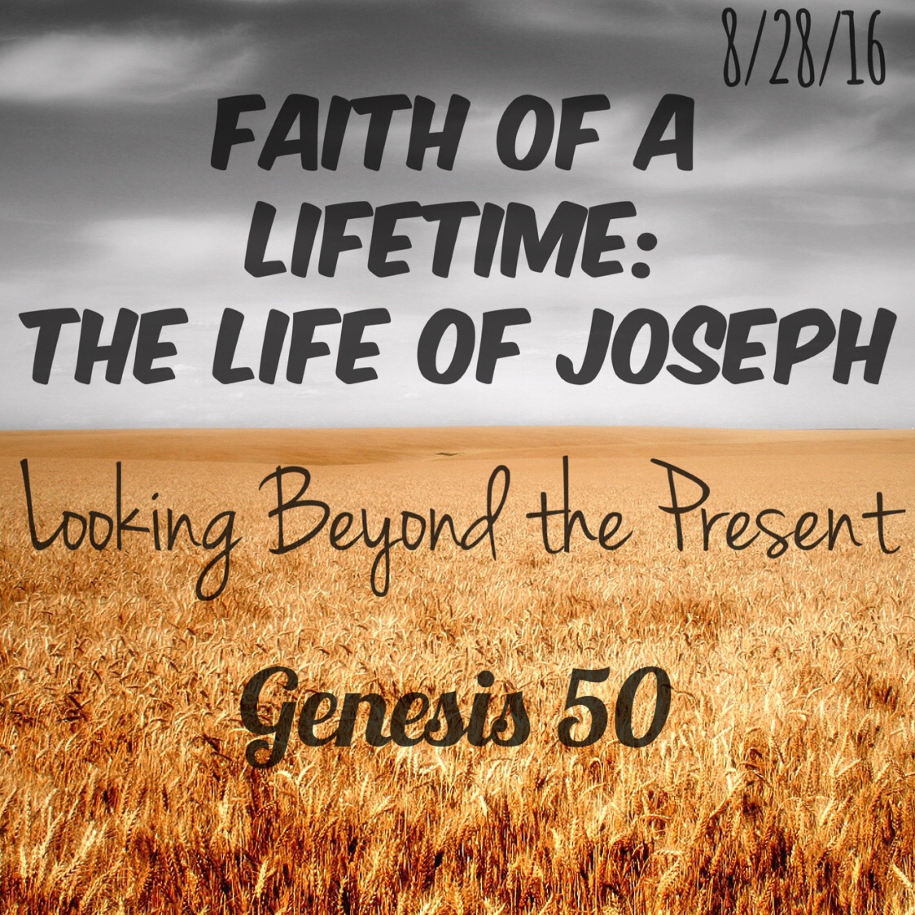 8/28/16 Joseph: Looking Beyond The Present