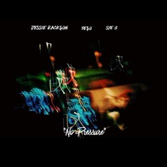 Jessie Rackson x No Pressure ft Sye G & Pe$o