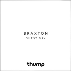 THUMP || Braxton Guest Mix