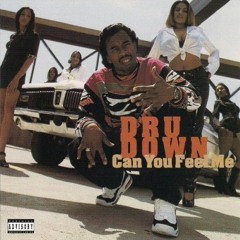 Dru Down - Can You Feel Me