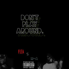 Don't Play Around x M-A (Prod. By D'Artizt)