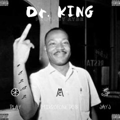 Dr. King (Feat. Mikrofone Rob & OK Felton) [Prod. By AyBe]