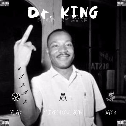 Dr. King (Feat. Mikrofone Rob & OK Felton) [Prod. By AyBe]