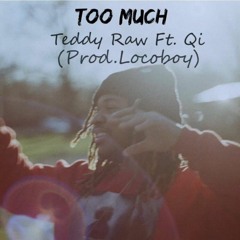 Too Much Ft. Qi (Prod. Locoboy)