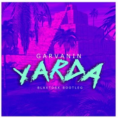 Garvanin - Yarda (Blaxtork Bootleg) [Jungle Terror]