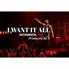I WANT IT ALL - PROD BY XCLUSIVE