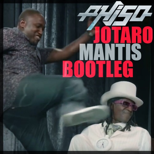 Phiso - Jotaro (MANTIS BOOTLEG) [FREE DOWNLOAD]