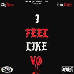 ShyRaxx x Lou Gatti I Feel Like Vo