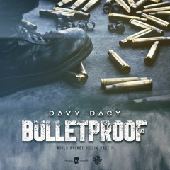 Davy Dacy - Bulletproof [World Racket Riddim]