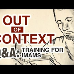 What kind of training is available for Imams - Out of Context (Part 7) - Omar Suleiman-rEQstK0U