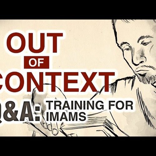 What kind of training is available for Imams - Out of Context (Part 7) - Omar Suleiman-rEQstK0U