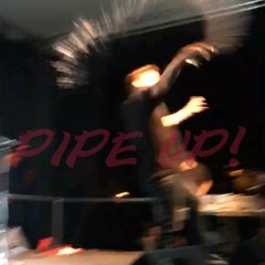 PIPE UP! (Prod. Yuc Beats)
