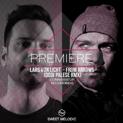 PREMIERE : Lars Von Licht  - From Arrows (Dodi Palese rmx) [Connaisseur Recordings]