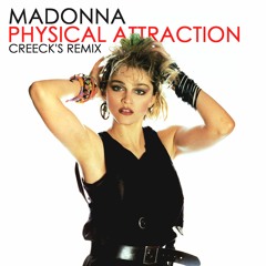 MADONNA - PHYSICAL ATTRACTION (CREECK'S REMIX)