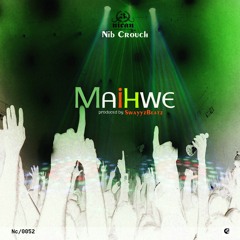 Nib Crouch - Maihwe (produced by swayyz beats)