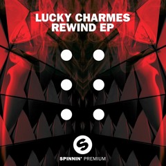 Lucky Charmes - Rewind [OUT NOW]